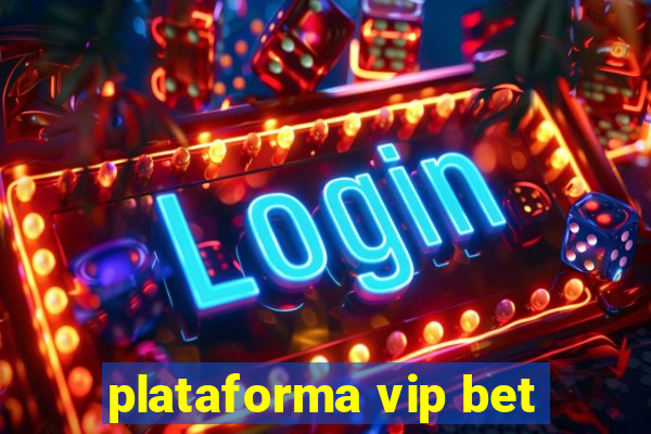 plataforma vip bet